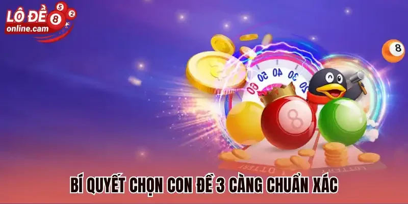 Bí quyết chọn con đề 3 càng chuẩn xác