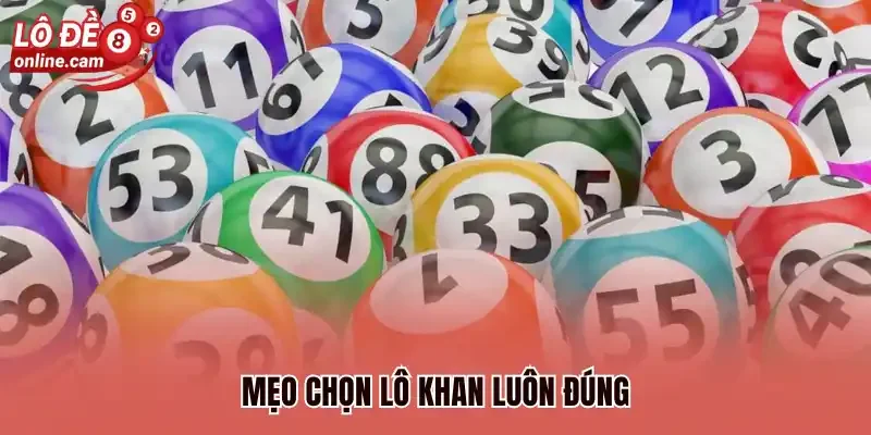 Mẹo chọn lô khan luôn đúng
