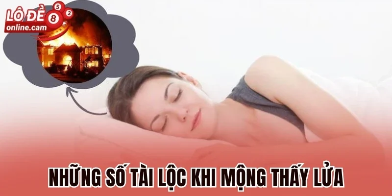Những số tài lộc khi mộng thấy lửa