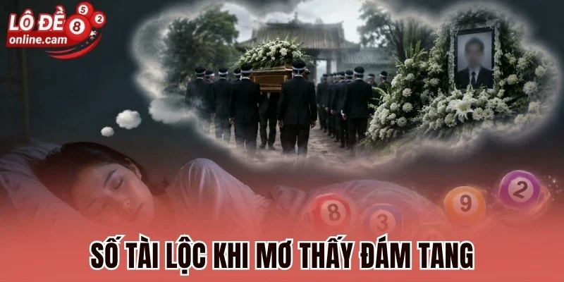Số tài lộc khi mơ thấy đám tang
