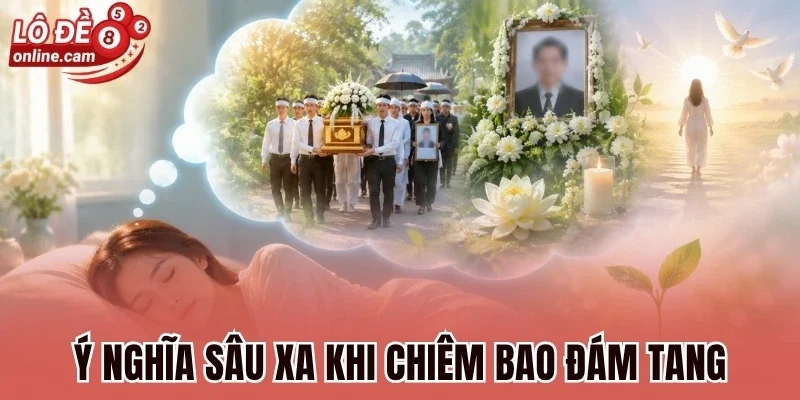Ý nghĩa sâu xa khi chiêm bao đám tang
