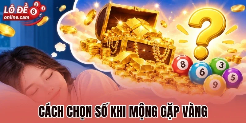 Cách chọn số khi mộng gặp vàng
