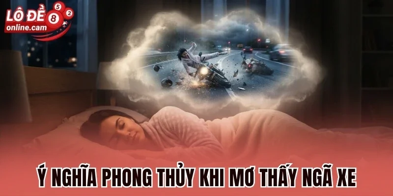Ý nghĩa phong thủy khi mơ thấy ngã xe